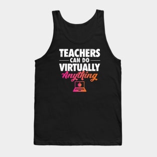 Teachers Can Do Virtually Anything Tank Top